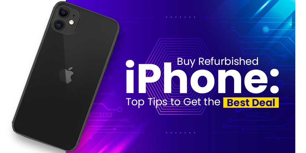 Buy Refurbished iPhone: Top Tips to Get the Best Deal (General buying